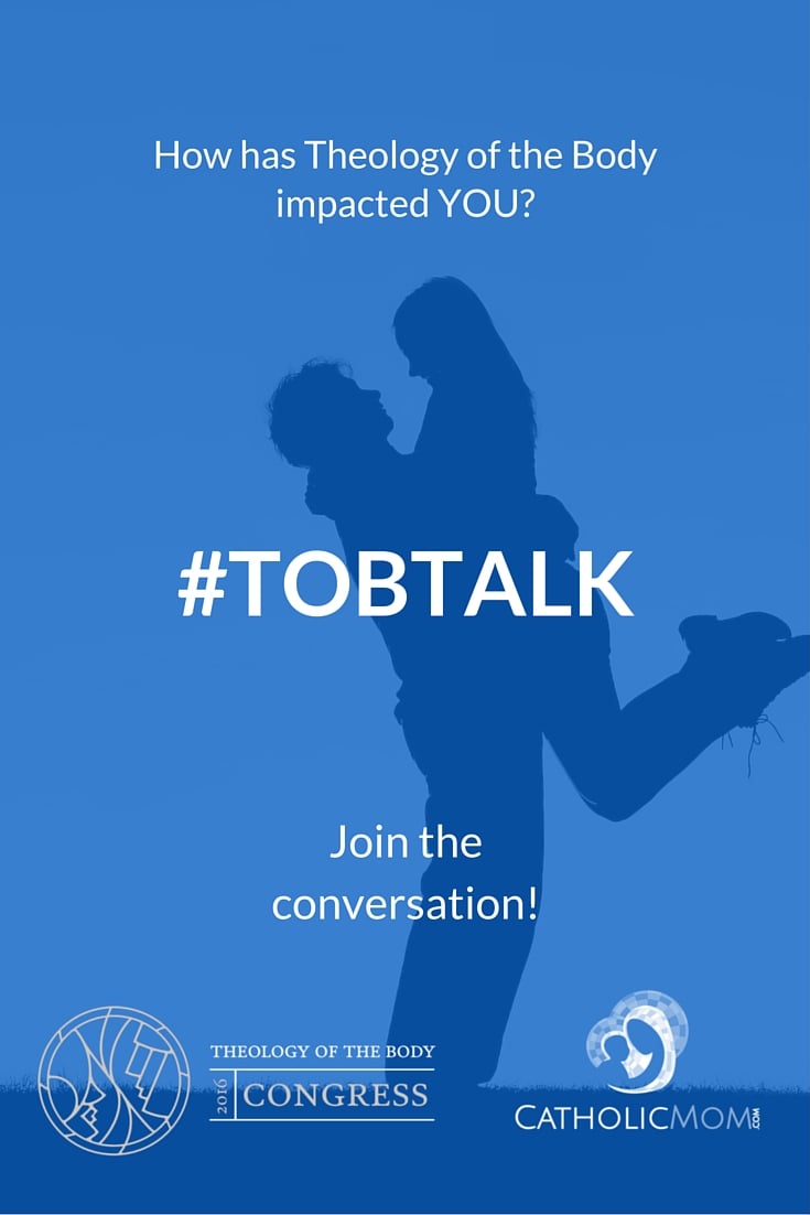 How has Theology of the Body impacted YOU? Join the discussion #TOBtalk
