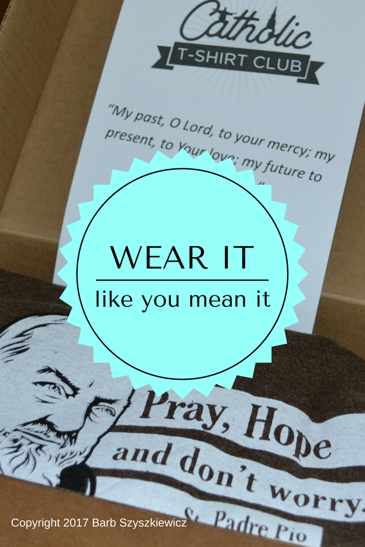"Wear it like you mean it: a Catholic T-Shirt Club review" by Barb Szyszkiewicz (CatholicMom.com)