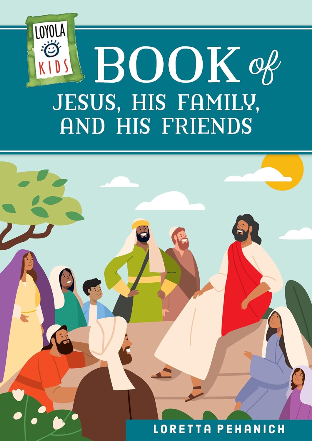 Loyola Kids Book of Jesus His Family and His Friends