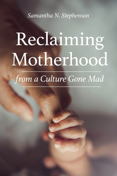 Reclaiming Motherhood-OSV-SStephenson