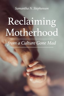 Reclaiming Motherhood