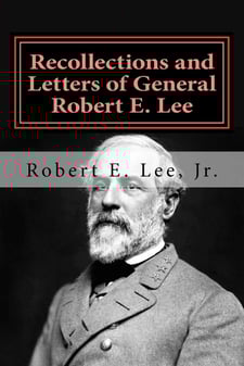 Recollections and Letters of General Robert E. Lee
