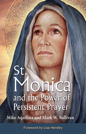 St Monica and the Power of Persistent Prayer