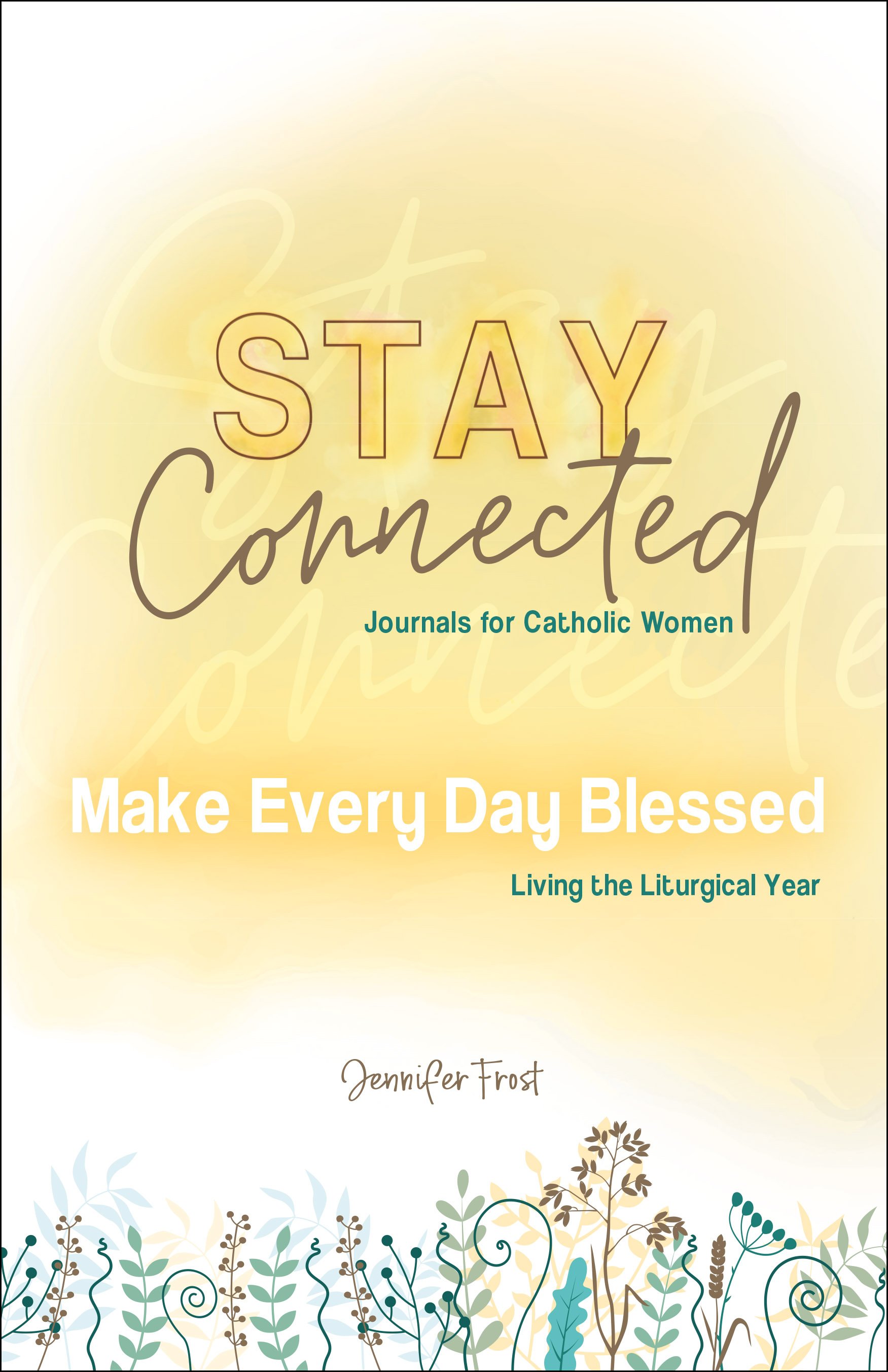 Stay Connected Make Every Day Blessed cover