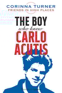The Boy Who Knew Carlo Acutis