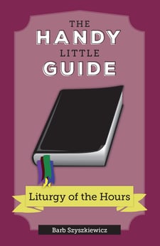 The Handy Little Guide to the Liturgy of the Hours