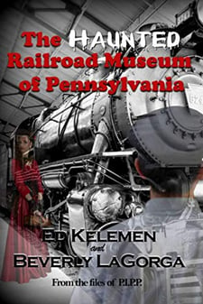 The Haunted Railroad Museum of Pennsylvania