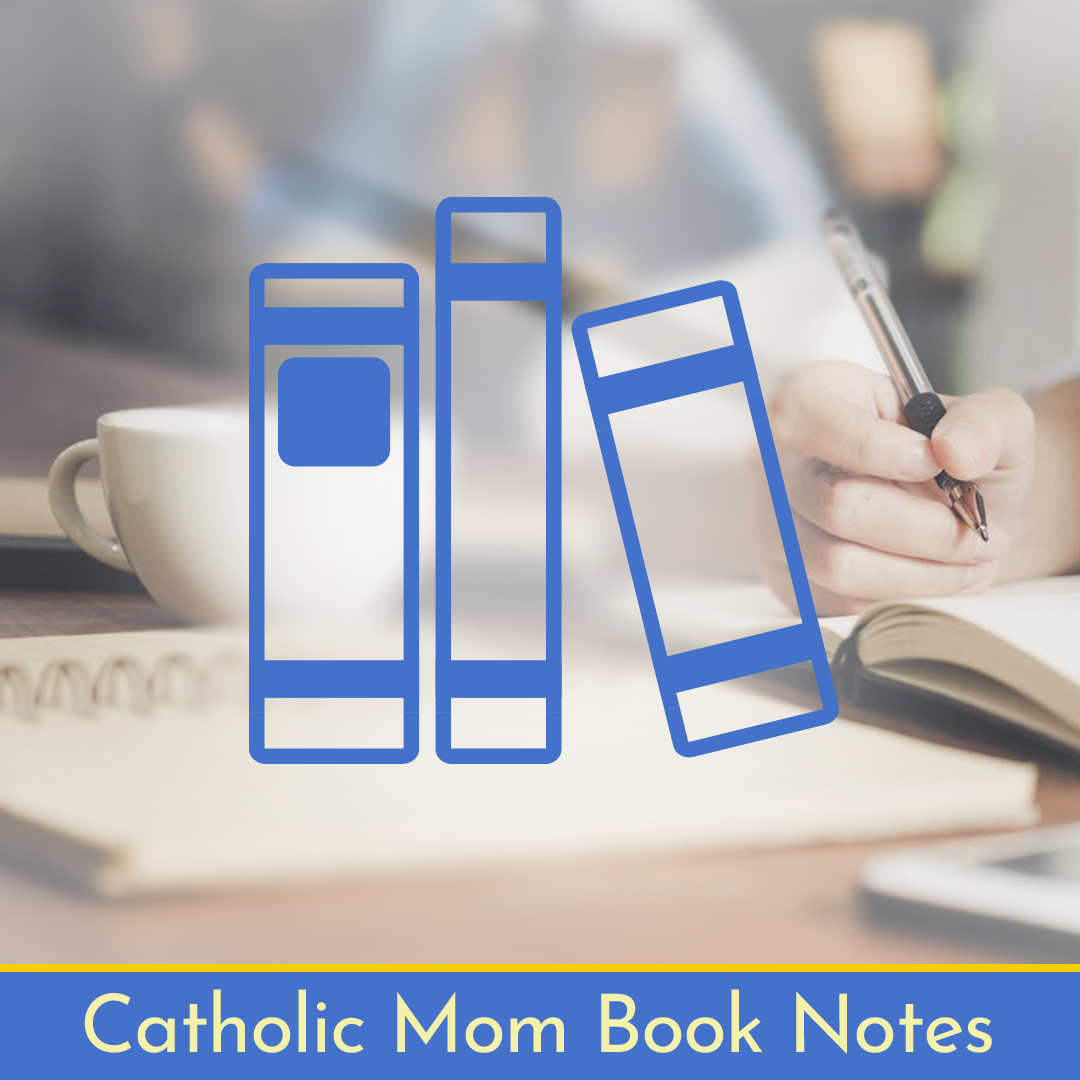 Catholic Mom Book Notes logo over picture of person reading book at table