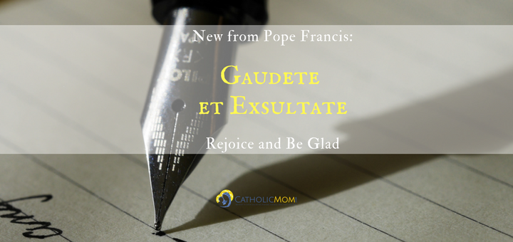 New from Pope Francis: Gaudete et Exsultate